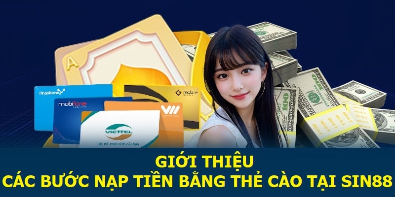 Giới thiệu các bước nạp tiền bằng thẻ cào tại Sin88