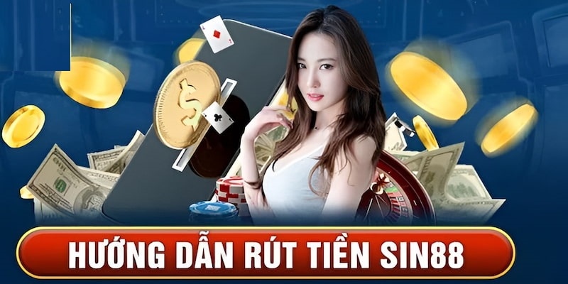 Hướng dẫn thao tác rút tiền Si88