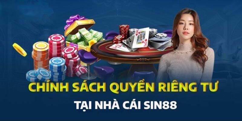 Những chính sách có trong quyền riêng tư Sin88