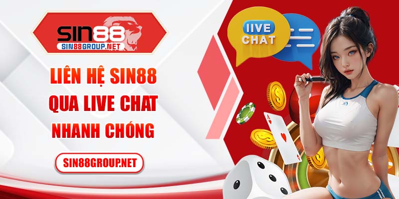 Liên hệ Sin88 qua Live chat nhanh chóng